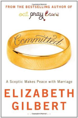 Book cover number 1 for Committed : A Sceptic Makes Peace With Marriage written by Elizabeth Gilbert published by Bloomsbury Publishing