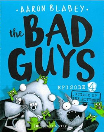 Book cover number 1 for The Bad Guys Episode 4 : Attack Of The Zittens written by Aaron Blabey published by Scholastic