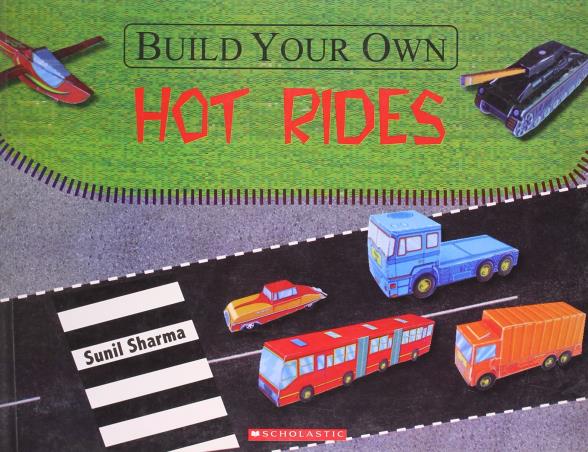 Book cover number 1 for Build Your Own : Hot Rides written by Sunil Sharma published by Scholastic
