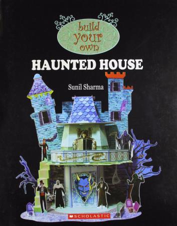 Book cover number 1 for Build your Own : Haunted House written by Sunil Sharma published by Scholastic