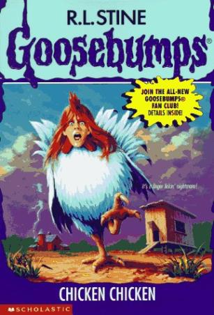 Book cover number 1 for Goosebumps -53 : Chicken Chicken written by R. L. Stine published by Scholastic