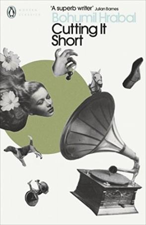 Book cover number 1 for Cutting It Short written by Bohumil Hrabal published by Penguin Modern Classics