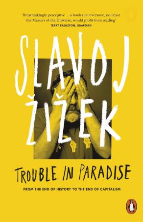 Book cover number 1 for Trouble In Paradise written by Slavoj Zizek published by Penguin Books
