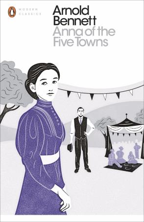 Book cover number 1 for Anna Of The Five Towns written by Arnold Bennett published by Penguin Modern Classics