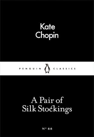 Book cover number 1 for A Pair Of Silk Stockings written by Kate Chopin published by Penguin Classics