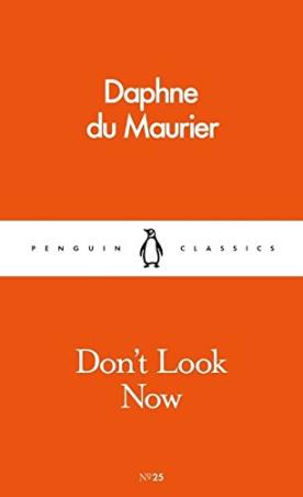 Book cover number 1 for Don't Look Now written by Daphne Du Maurier published by Penguin Classics