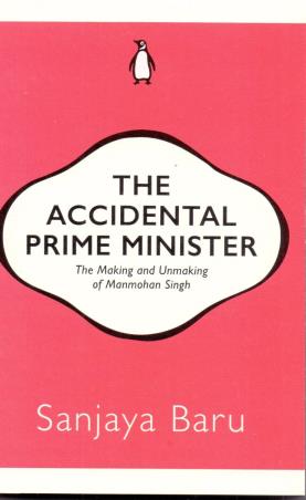 Book cover number 1 for The Accidental Prime Minister written by Sanjaya Baru published by Penguin Books