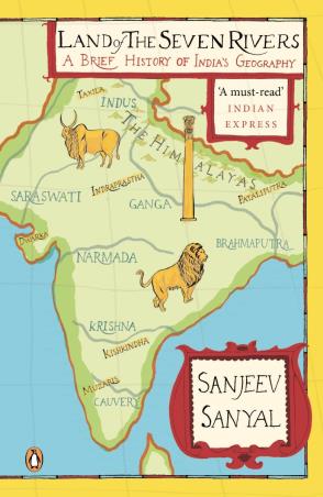 Book cover number 1 for Land Of The Seven Rivers : A Brief History Of Indias Geography written by Sanjeev Sanyal published by Penguin Books