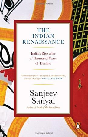 Book cover number 1 for The Indian Rennaissance : Indias Rise After A Thousand Years Of Decline written by Sanjeev Sanyal published by Penguin Books