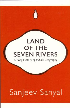 Book cover number 1 for Land of The Seven Rivers written by Sanjeev Sanyal published by Penguin Books