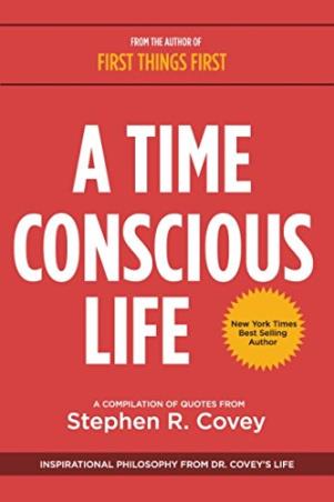 Book cover number 1 for A Time Conscious Life : Inspirational Philosophy From Dr. Coveyâ€™s Life written by Stephen R. Covey published by Penguin Books