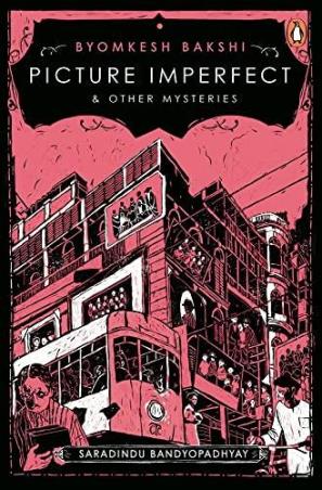Book cover number 1 for Picture Imperfect And Other Byomkesh Bakshi Mysteries written by Sreejata Guha published by Penguin Books