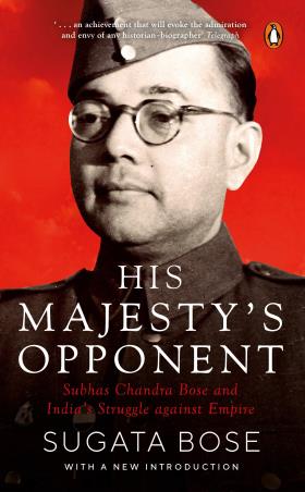 Book cover number 1 for His Majesty's Opponent : Subhas Chandra Bose And India's Struggle Against Empire written by Sugata Bose published by Penguin Books