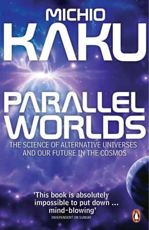 Book cover number 1 for Parallel Worlds : The Science Of Alternative Universes And Our Future In The Cosmos written by Michio Kaku published by Penguin Books
