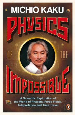 Book cover number 1 for Physics Of The Impossible written by Michio Kaku published by Penguin Books