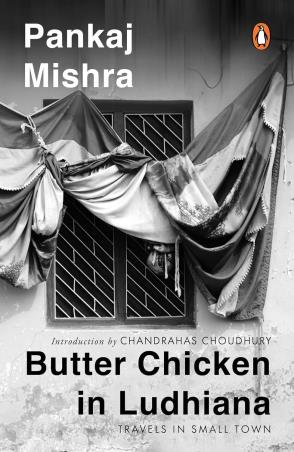 Book cover number 1 for Butter Chicken In Ludhiana : Travels In Small Town India written by Pankaj Mishra published by Penguin Books