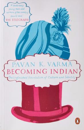 Book cover number 1 for Becoming Indian : The Unfinished Revolution Of Culture And Identity written by Pavan K. Varma published by Penguin Books
