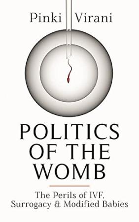 Book cover number 1 for Politics Of The Womb : The Perils of IVF, Surrogacy And Modified Babies written by Pinki Virani published by Penguin Books