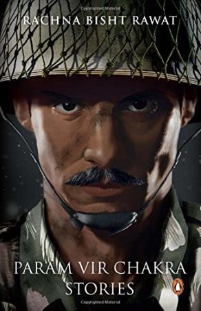 Book cover number 1 for The Brave : Param Vir Chakra Stories written by Rachna Bisht Rawat published by Penguin Books