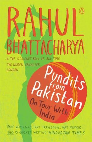 Book cover number 1 for Pundits From Pakistan  On Tour With India written by Rahul Bhattacharya published by Penguin Books