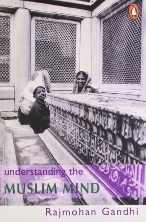 Book cover number 1 for Understanding The Muslim Mind written by Rajmohan Gandhi published by Penguin Books