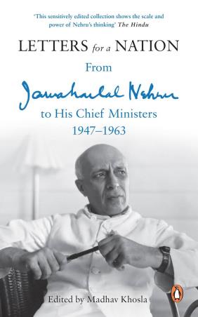 Book cover number 1 for Letters For A Nation : From Jawaharlal Nehru To His Chief Ministers 1947-1963 written by Jawaharlal Nehru published by Penguin Books