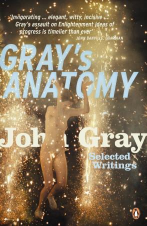 Book cover number 1 for Gray's Anatomy : Selected Writings written by John Gray published by Penguin Books