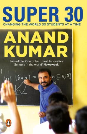 Book cover number 1 for Super 30 : Changing The World 30 Students At A Time written by Anand Kumar published by Penguin Books