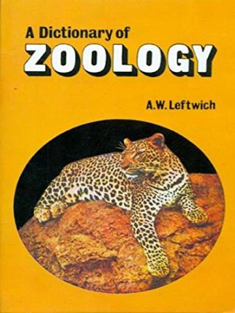 Book cover number 1 for A Dictionary of Zoology written by A. W. Leftwich published by CBS Publishers & Distributors Pvt. Ltd.