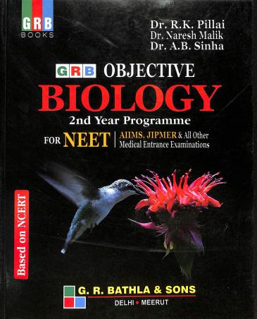 Book cover number 1 for GRB Objective Biology For NEET (2nd Year Programme) written by R. K. Pillai, Naresh Malik, A. B. Sinha published by G. R. Bathla & Sons