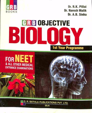 Book cover number 1 for GRB Objective Biology For NEET (1st Year Programme) written by R. K. Pillai, Naresh Malik, A. B. Sinha published by G. R. Bathla Publications Pvt. Ltd.