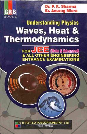 Book cover number 1 for GRB Understanding Physics Waves, Heat & Thermodynamics For JEE written by P. K. Sharma, Anurag Misra published by G. R. Bathla Publications Pvt. Ltd.