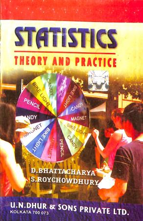 Book cover number 1 for Statistics : Theory and Practics written by D. Bhattacharya, S. Roychowdhury published by U. N. Dhur & Sons Private Ltd.