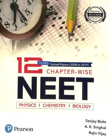 Book cover number 1 for 12 Years Solved Papers (2008 to 2019) Chapter-Wise NEET (Physics, Chemistry, Biology ) written by A. K. Singhal, Sanjay Bisht, Rajiv Vijay published by Pearson Education