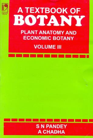 Book cover number 1 for A Textbook Of Botany : Plant Anatomy And Economic Botany Volume- 3 written by S. N. Pandey, A. Chadha published by Vikas Publishing House Pvt Ltd