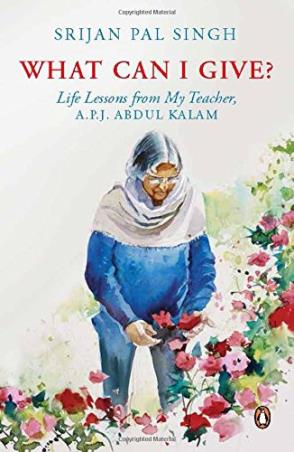 Book cover number 1 for What Can I Give ? Life lessons from My Teacher-A.P.J. Abdul Kalam written by Srijan Pal Singh published by Puffin