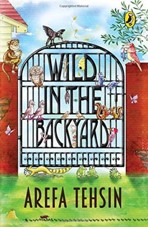 Book cover number 1 for Wild in The Backyard written by Arefa Tehsin published by Puffin