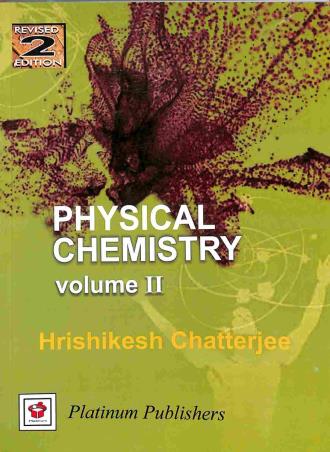 Book cover number 1 for Physical Chemistry Volume 2 written by Hrishikesh Chatterjee published by Platinum Publishers