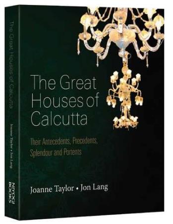 Book cover number 1 for The Great Houses of Calcutta : Their Antecedents, Precedents, Splendour And Portents written by Joanne Taylor, Jon Lang published by Niyogi Books