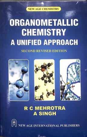 Book cover number 1 for Organometallic Chemistry : A Unified Approach written by R. C. Mehrotra, A. Singh published by New Age International (P) Limited, Publishers