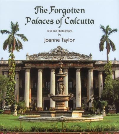 Book cover number 1 for The Forgotten Palaces of Calcutta written by Joanne Taylor published by Niyogi Books