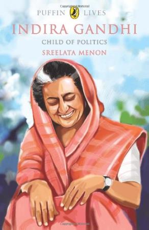 Book cover number 1 for Indira Gandhi written by Sreelata Menon published by Puffin