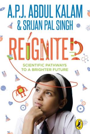Book cover number 1 for Reignited : Scientific Pathways To A Brighter Future written by A. P. J. Abdul Kalam, Srijan Pal Singh published by Puffin