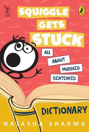 Book cover number 1 for Squiggle Gets Stuck : All About Muddled Sentences written by Natasha Sharma published by Puffin