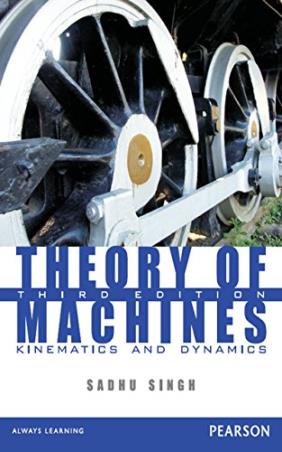 Book cover number 1 for Theory of Machines: Kinematics and Dynamics written by Sadhu Singh published by Pearson Education
