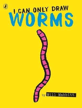 Book cover number 1 for I Can Only Draw Worms written by Will Mabbitt published by Puffin