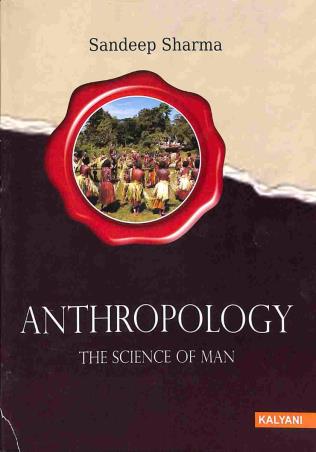 Book cover number 1 for Anthropology (The Science of Man) written by Sandeep Sharma published by Kalyani Publishers
