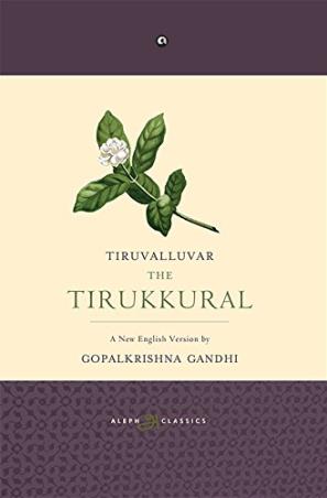 Book cover number 1 for The Tirukkural written by Gopalkrishna Gandhi published by Aleph Book Company