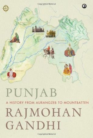 Book cover number 1 for Punjab : A History from Aurangzeb to Mountbatten written by Rajmohan Gandhi published by Aleph Book Company