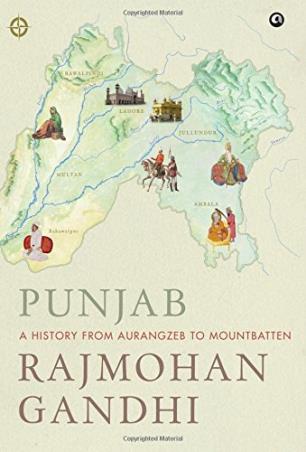 Book cover number 1 for Punjab: A History from Aurangzeb to Mountbatten written by Rajmohan Gandhi published by Aleph Book Company